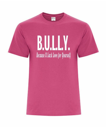 B.U.L.L.Y - Because U Lack Love for Yourself T-Shirt